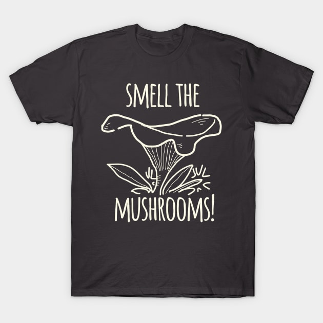 Smell The Mushrooms T-Shirt by daviz_industries